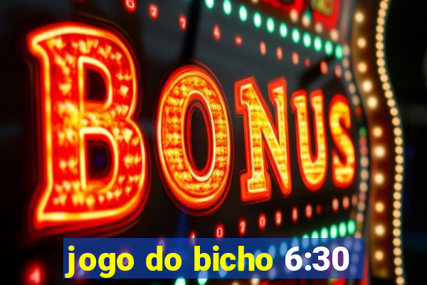 jogo do bicho 6:30